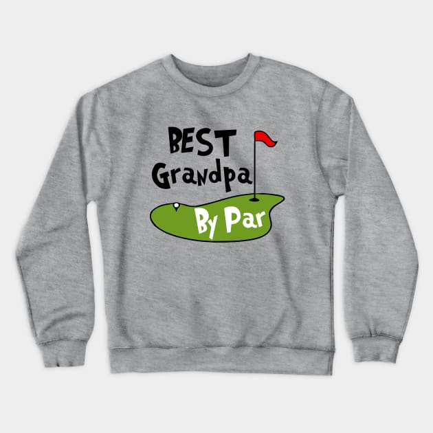 Best Grandpa By Par Crewneck Sweatshirt by KayBee Gift Shop